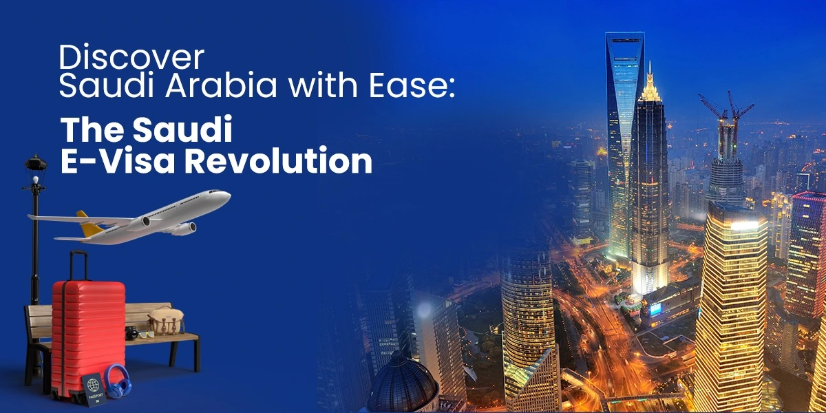 Discover Saudi Arabia with Ease: The Saudi E-Visa Revolution