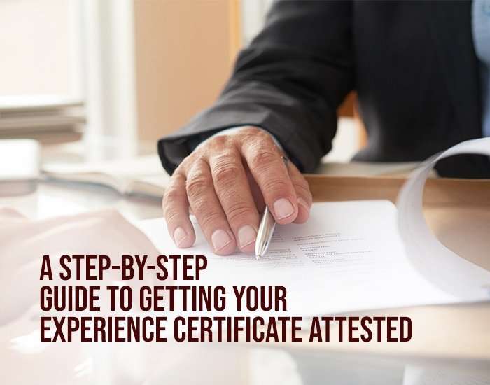 A Step-by-Step Guide to Getting Your Experience Certificate Attested