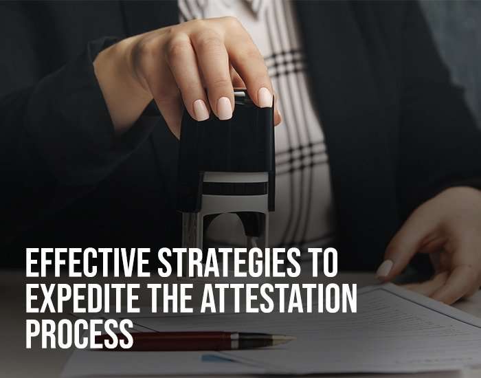 Effective Strategies to Expedite the Attestation Process