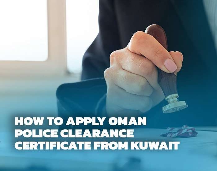 How to Apply Oman Police Clearance Certificate from Kuwait