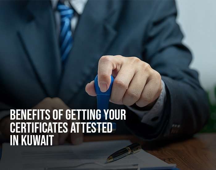 Benefits of Getting Your Certificates Attested in Kuwait
