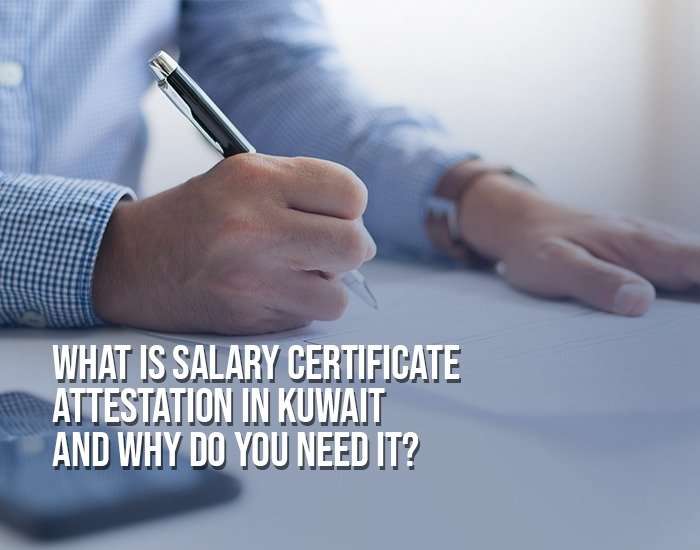 What is Salary Certificate Attestation in Kuwait and Why Do You Need It?