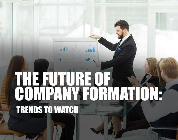 The Future of Company Formation: Trends to Watch