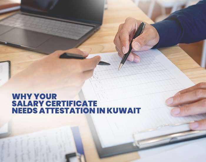 Why Your Salary Certificate Needs Attestation in Kuwait