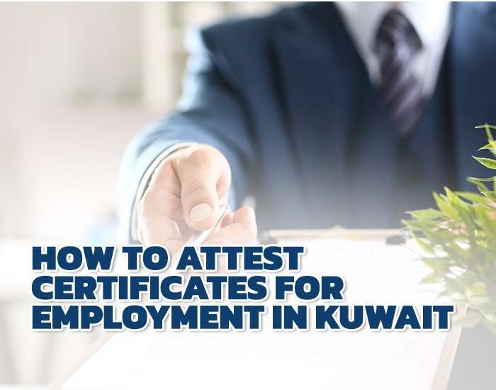 How to Attest Certificates for Employment in Kuwait