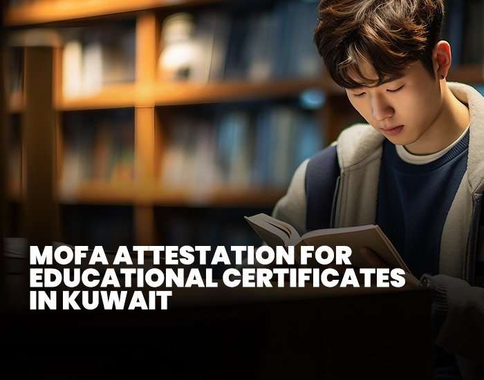 MOFA Attestation for Educational Certificates in Kuwait