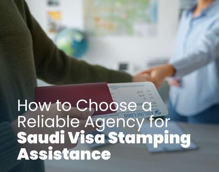 How to Choose a Reliable Agency for Saudi Visa Stamping Assistance