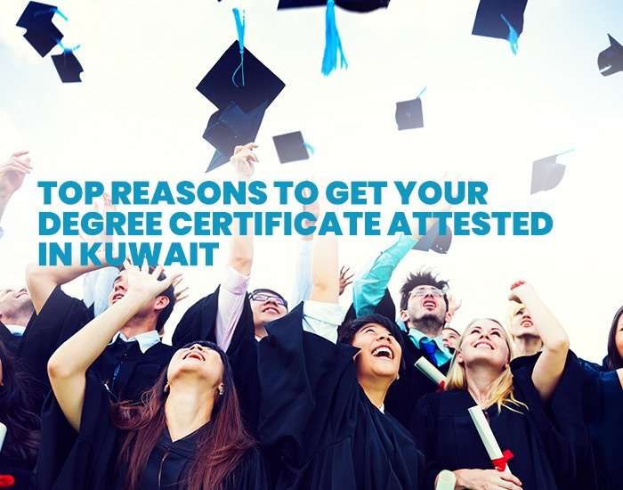 Top Reasons to Get Your Degree Certificate Attested in Kuwait
