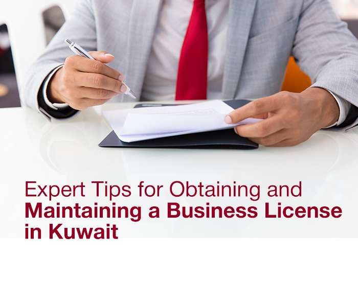 Expert Tips for Obtaining and Maintaining a Business License in Kuwait