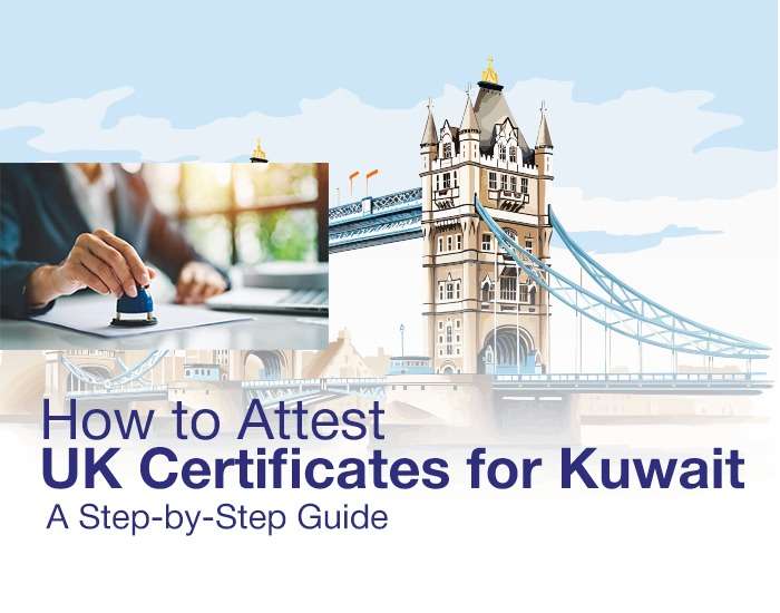 How to Attest UK Certificates for Kuwait : A Step-by-Step Guide
