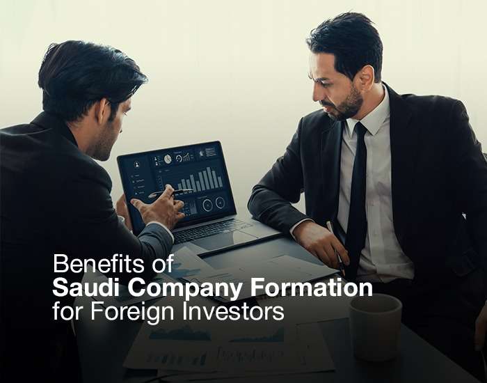 Benefits of Saudi Company Formation for Foreign Investors