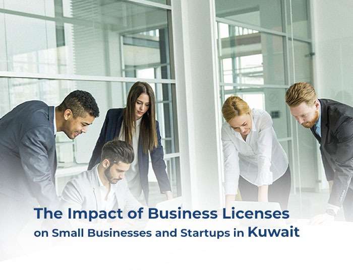 The Impact of Business Licenses on Small Businesses and Startups in Kuwait
