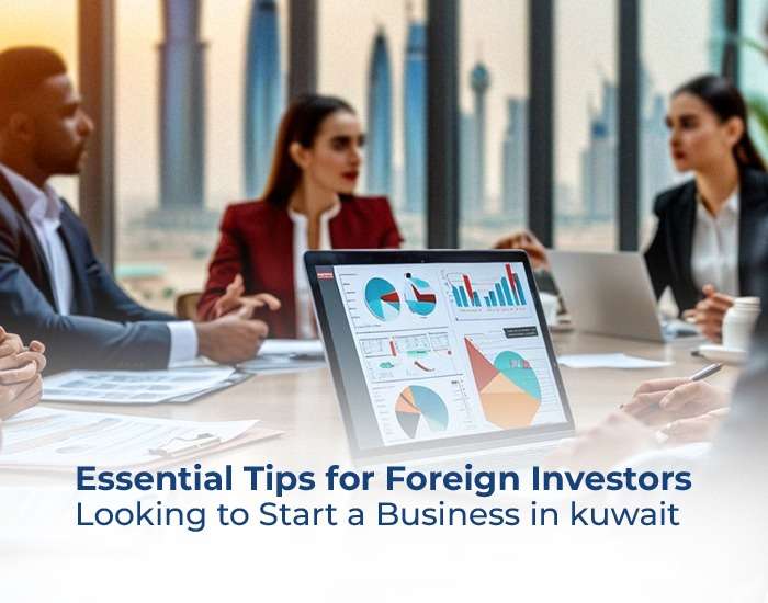 Essential Tips for Foreign Investors Looking to Start a Business in Kuwait