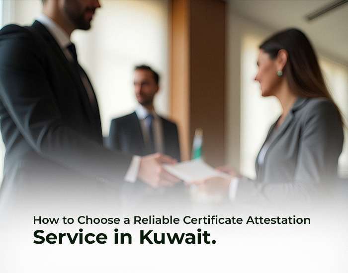How to Choose a Reliable Certificate Attestation Service in Kuwait