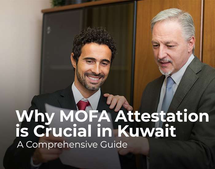 Why MOFA Attestation is Crucial in Kuwait : A Comprehensive Guide