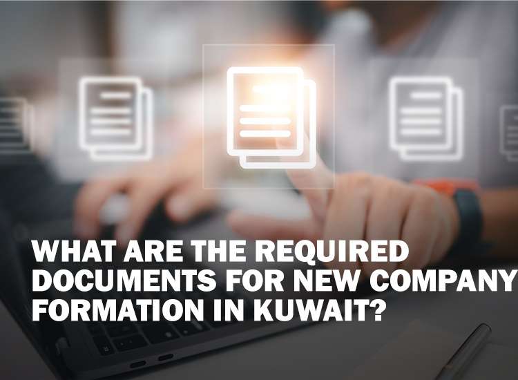 What are the Required Documents for New Company Formation in Kuwait?