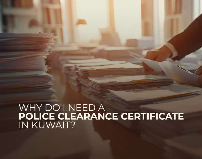 Why Do I Need a Police Clearance Certificate in Kuwait?