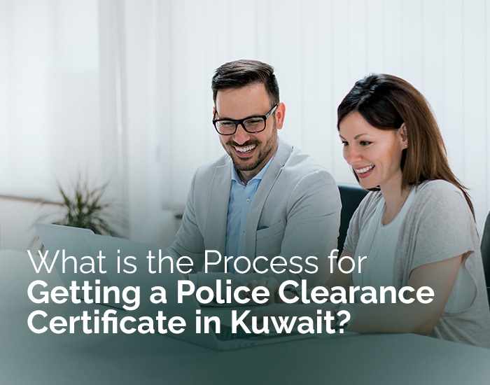 What is the Process for Getting a Police Clearance Certificate in Kuwait?