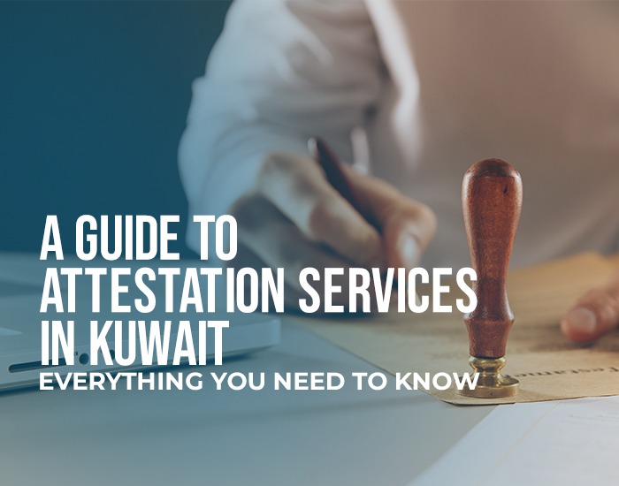 A Guide to Attestation Services in Kuwait: Everything You Need to Know