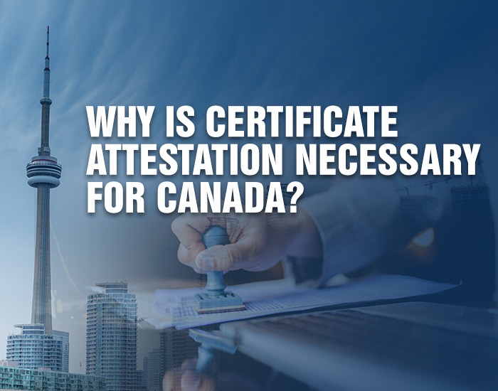 Why is Certificate Attestation Necessary for Canada?