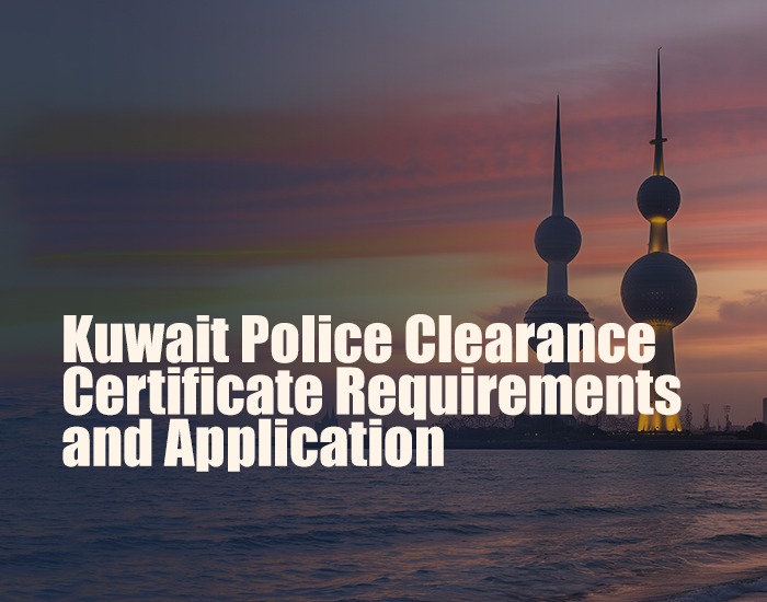 Kuwait Police Clearance Certificate : Requirements and Application