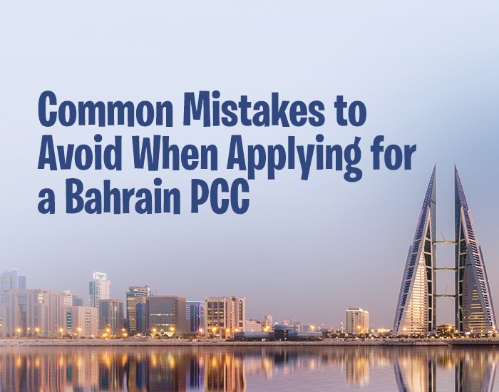 Common Mistakes to Avoid When Applying for a Bahrain PCC