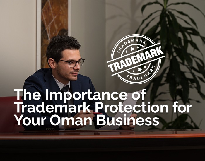 The Importance of Trademark Protection for Your Oman Business