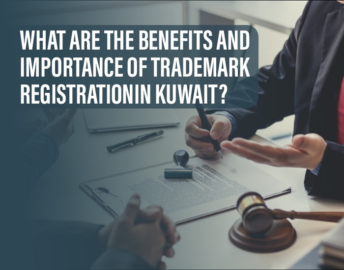 What are the benefits and Importance of trademark registration in Kuwait?