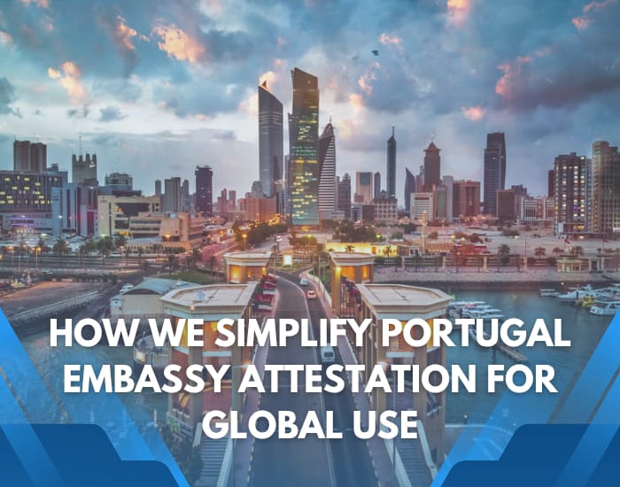 How We Simplify Portugal Embassy Attestation for Global Use