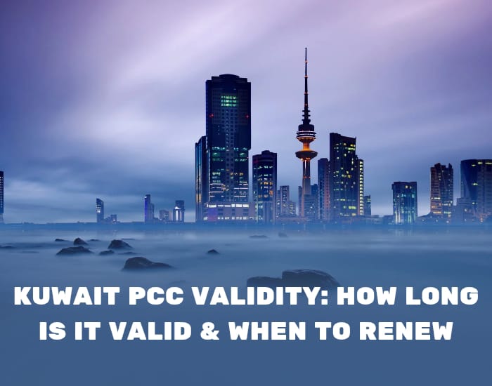 Kuwait PCC Validity: How Long Is It Valid & When to Renew