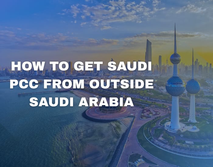 How to Get a Saudi PCC from Outside Saudi Arabia