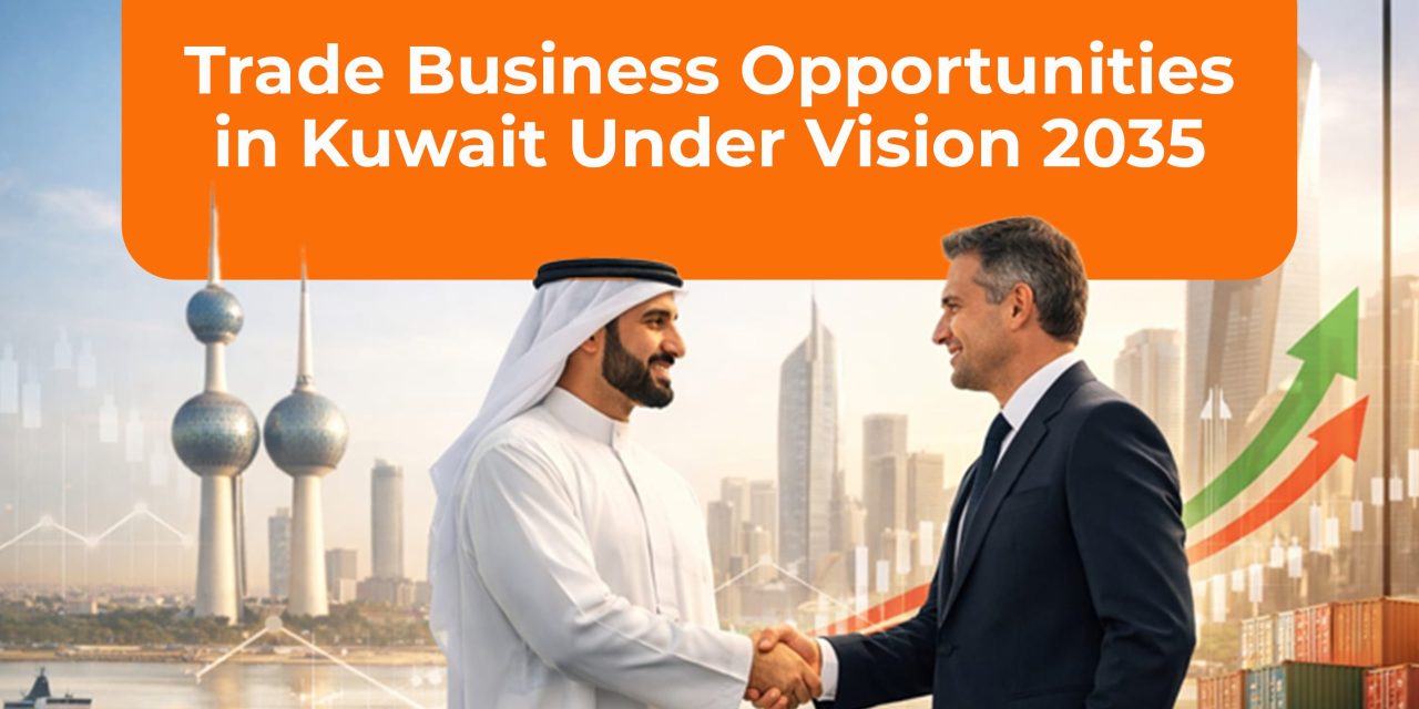Trade Business Opportunities in Kuwait Under Vision 2035