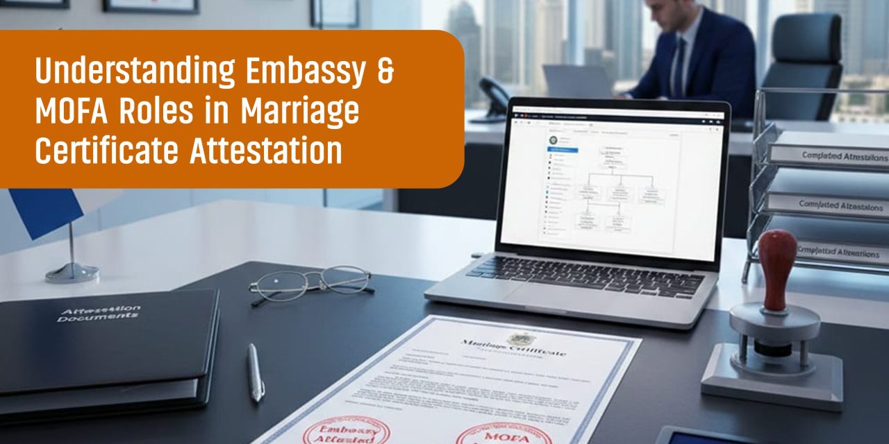Understanding Embassy & MOFA Roles in Marriage Certificate Attestation