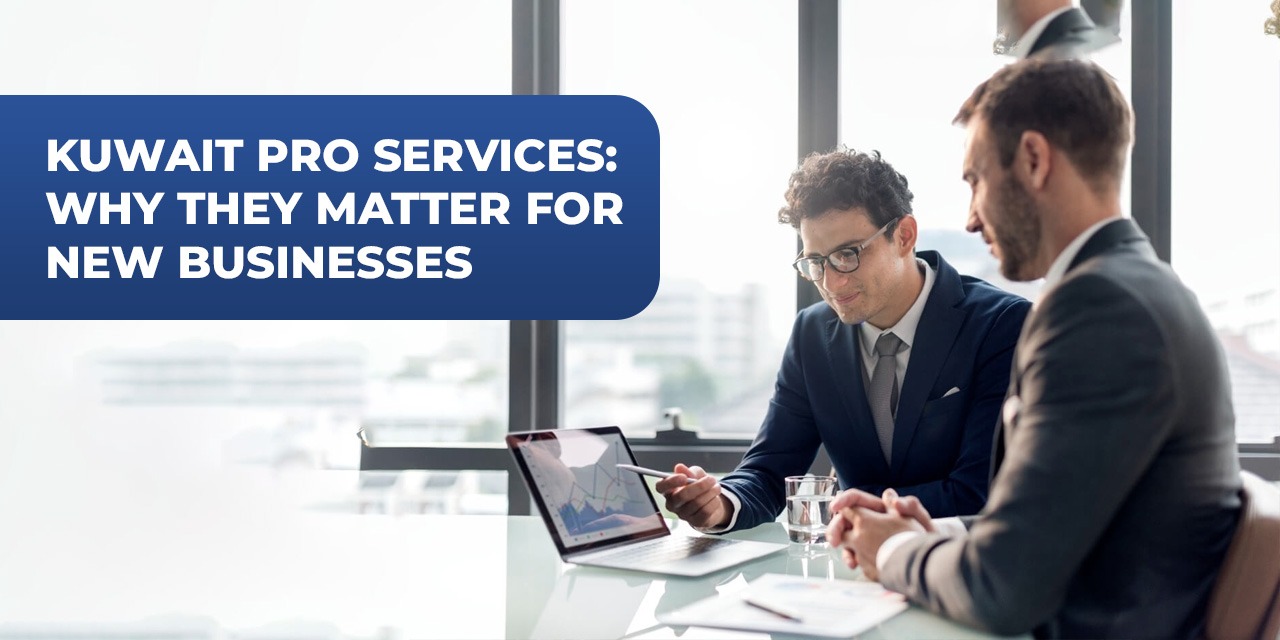Kuwait PRO Services: Why They Matter for New Businesses