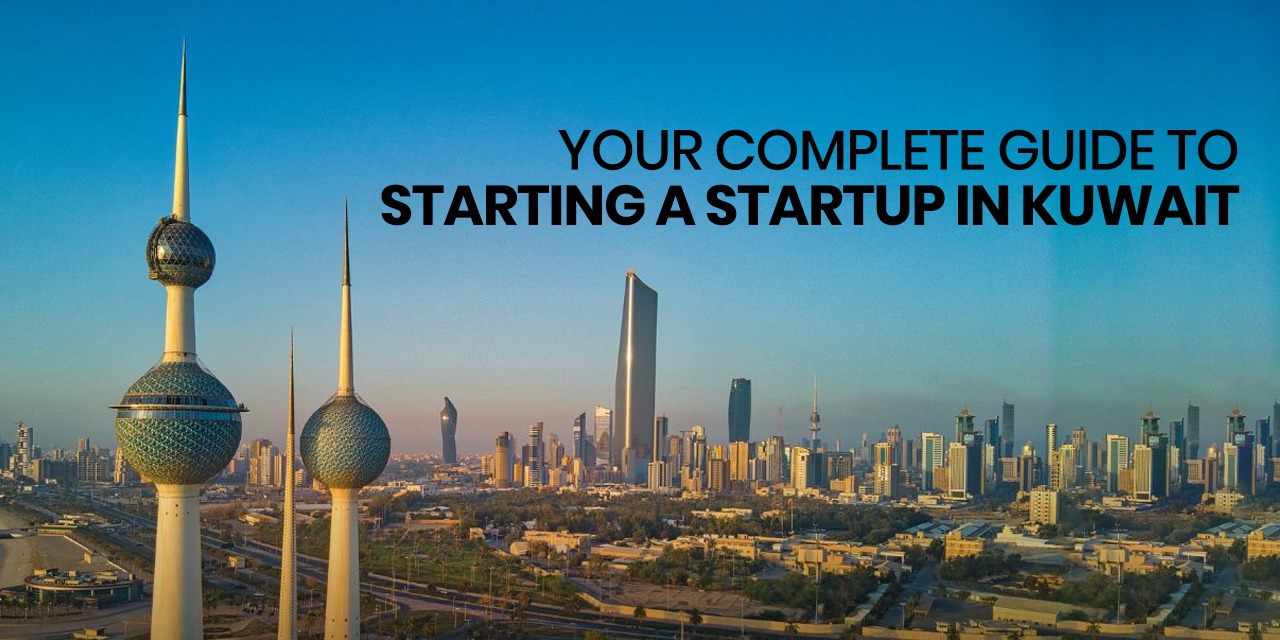 Your Complete Guide to Starting a Startup in Kuwait