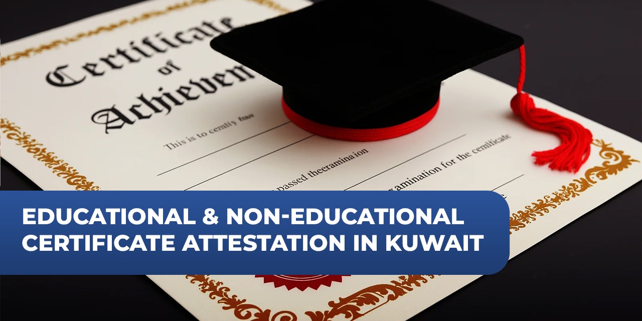 Educational & Non-Educational Certificate Attestation in Kuwait
