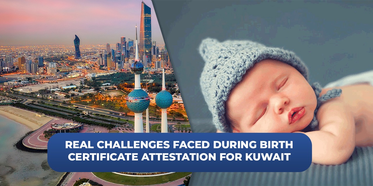 Real Challenges Faced During Birth Certificate Attestation for Kuwait