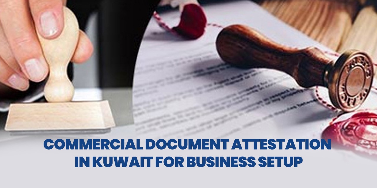 Commercial Document Attestation in Kuwait for Business Setup