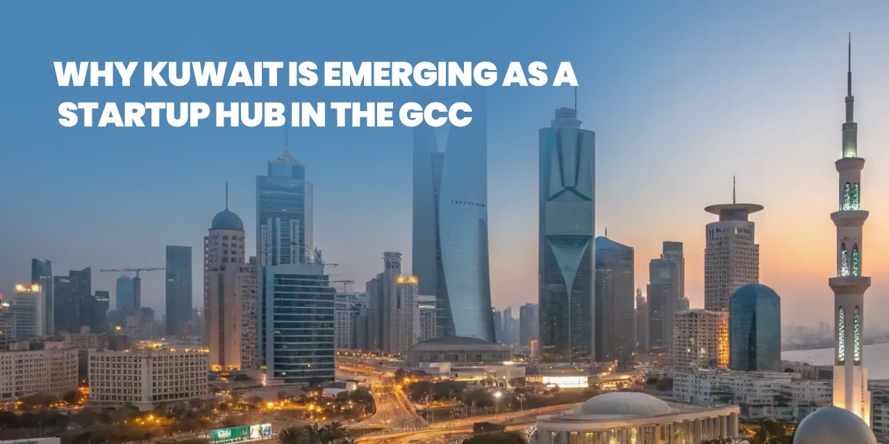 Why Kuwait is Emerging as a Startup Hub in the GCC