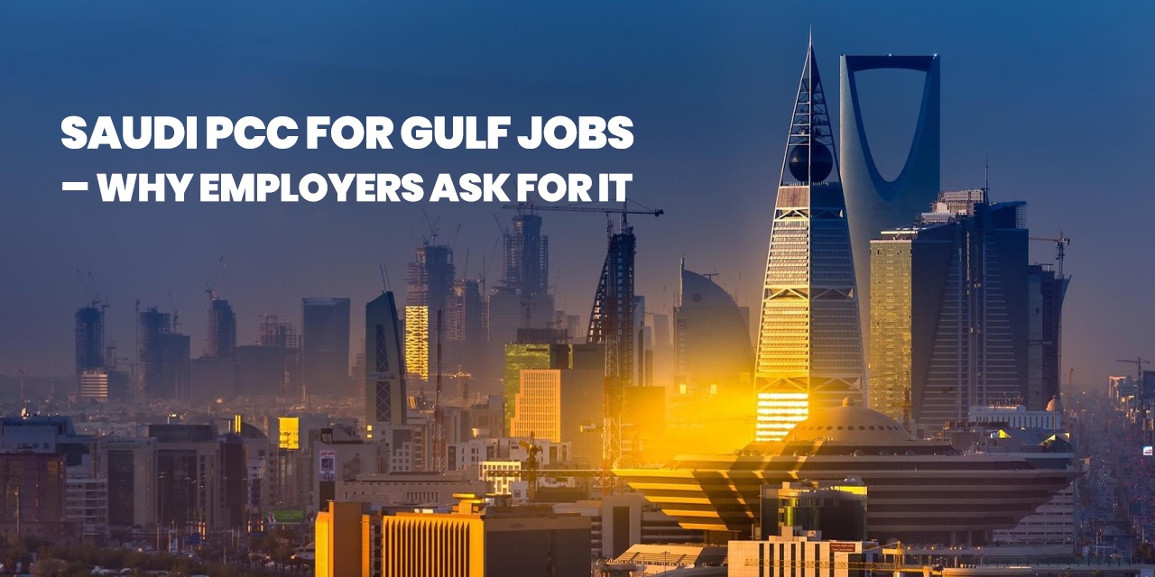 Saudi PCC for Gulf Jobs – Why Employers Ask for It: A Complete Guide