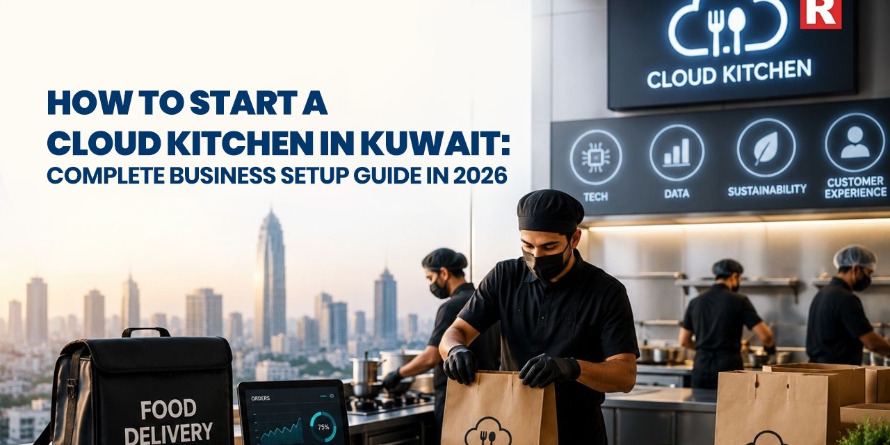 How to Start a Cloud Kitchen in Kuwait: Complete Business Setup Guide in 2026