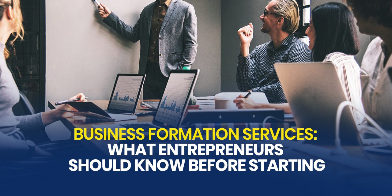Business Formation Services: What Entrepreneurs Should Know Before Starting
