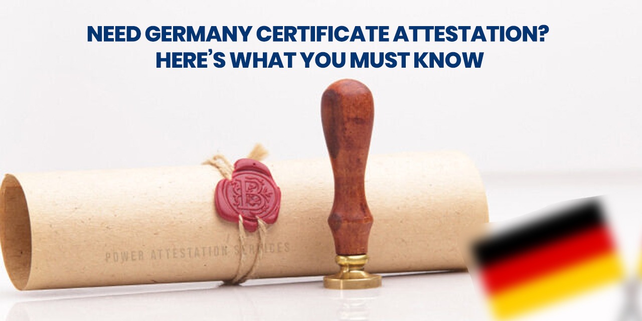 Need Germany Certificate Attestation? Here’s What You Must Know