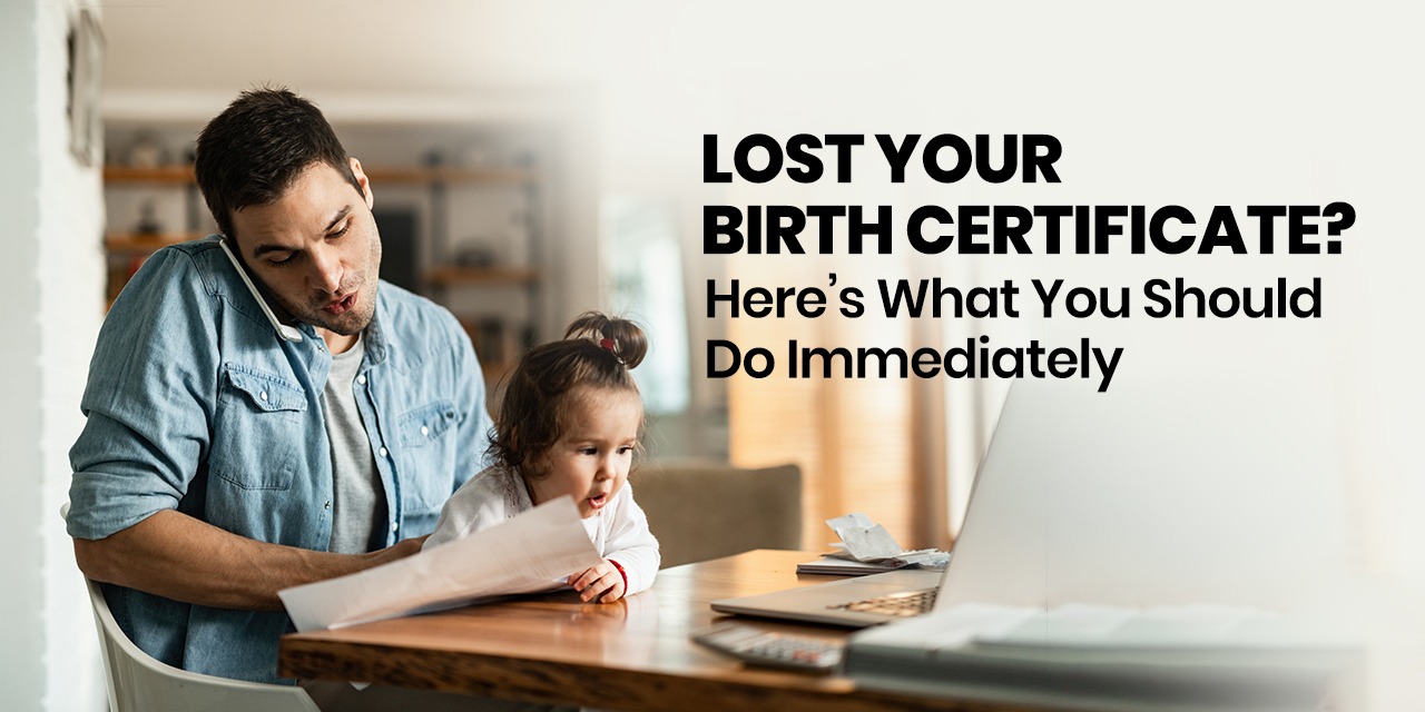 Lost Your Birth Certificate? Here’s What You Should Do Immediately