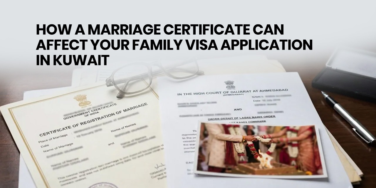 How a Marriage Certificate Can Affect Your Family Visa Application in Kuwait