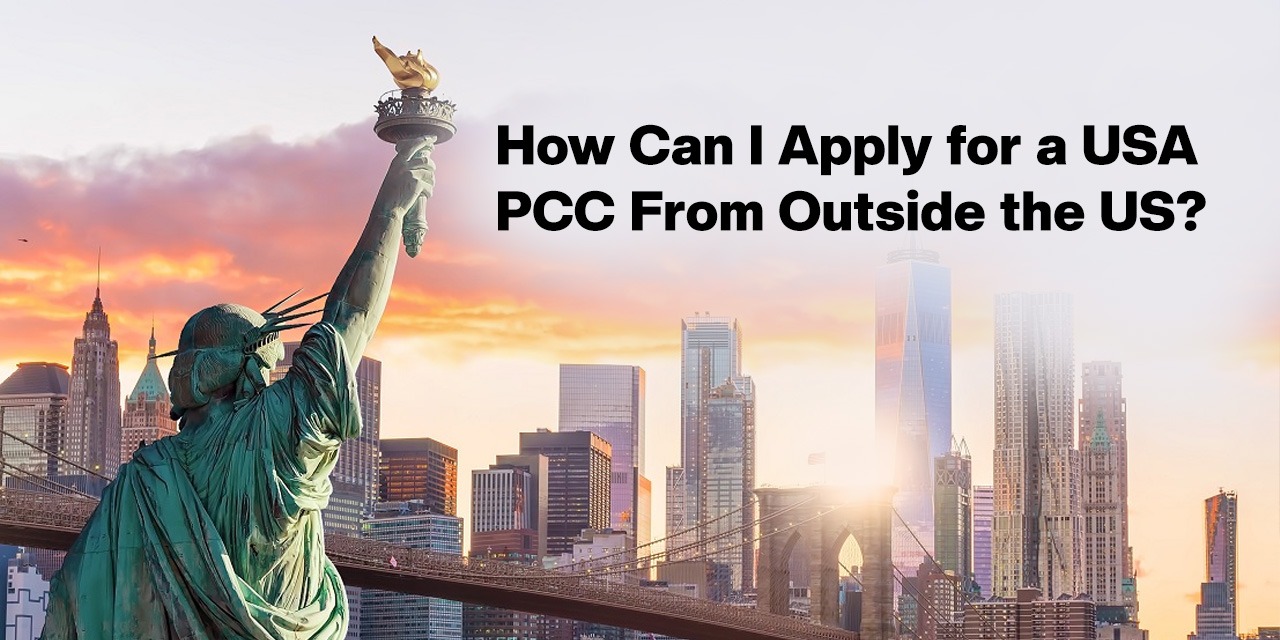 How Can I Apply for a USA PCC From Outside the US?