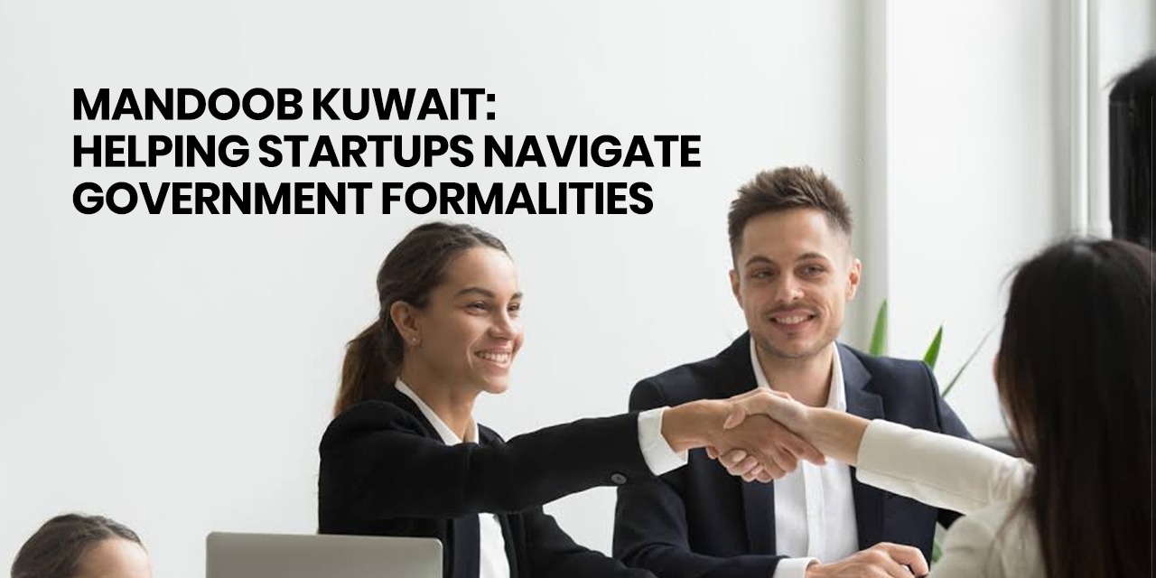 Mandoob Kuwait: Helping Startups Navigate Government Formalities